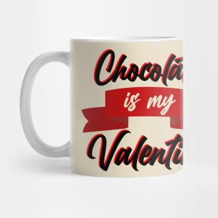 Chocolate is my Valentine Mug